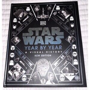 Star Wars Year by Year : A Visual History, Hardcover by Dowsett, Elizabeth